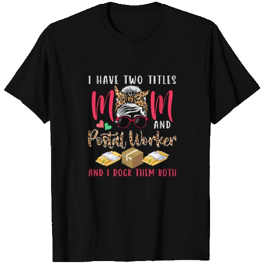 I Have Two Titles Mom And Postal Worker Woman Sunglasses T-Shirts