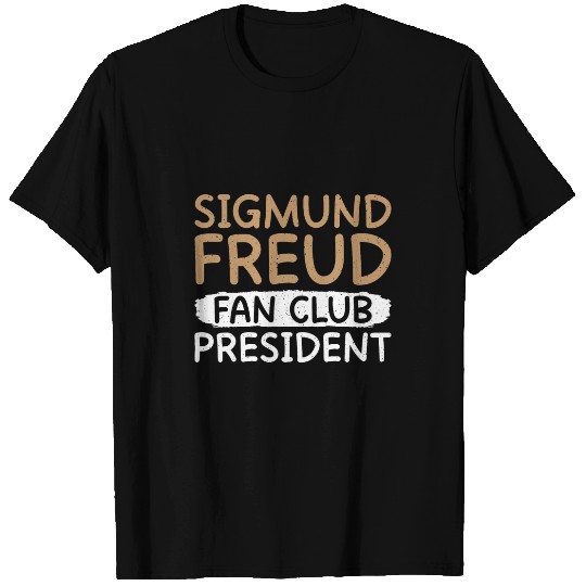 Sigmund Freud Fan Club President Therapist T-Shirts