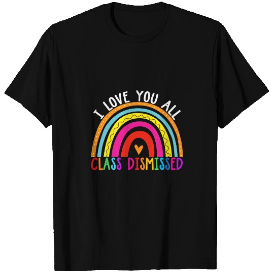 Funny Class Dismissed Teacher Rainbow Last Day Of School T-Shirts