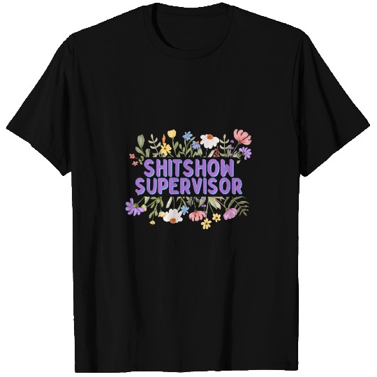 SHITSHOW SUPERVISOR FUNNY WORK PLACE BOSS T-Shirts
