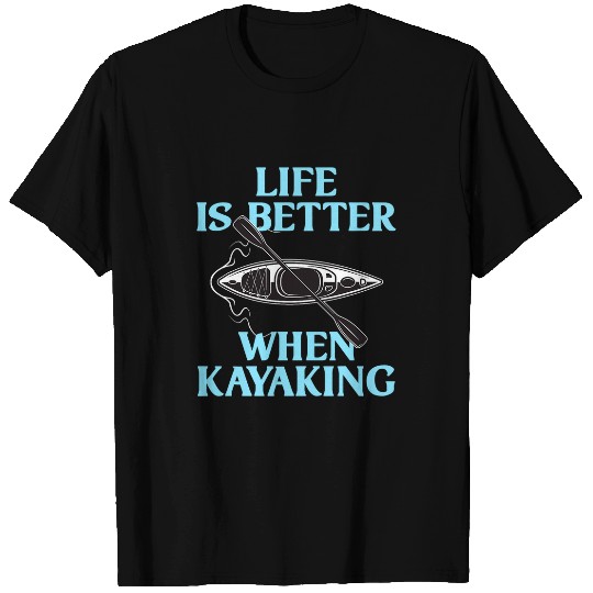 Funny Kayaking Gift Cool Life Is Better Kayak Men Women Boat T-Shirts
