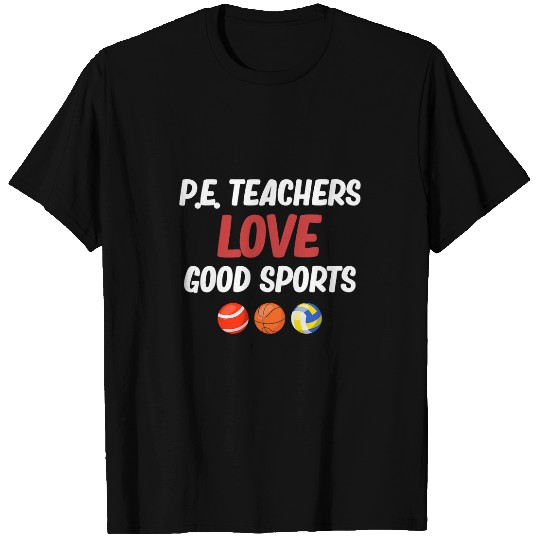 PE Teachers Love Good Sports Physical Education Professor T-Shirts