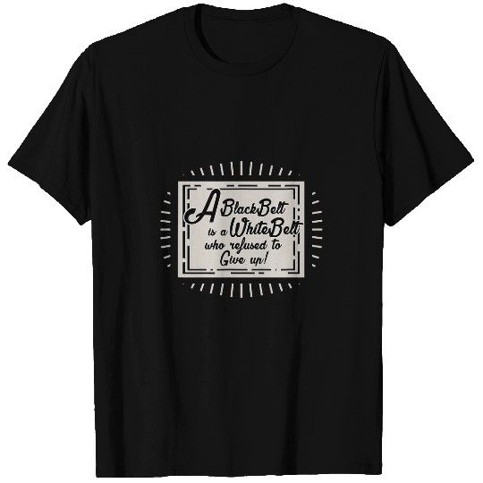 White Belt to Black Belt Motivation Martial Art Student T-Shirts