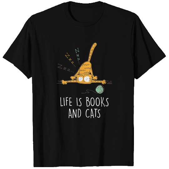 Life is Books and Cats Book Lover Cat Mom Bookworm Cat Dad T-Shirts