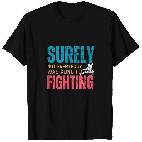 Surely Not Everybody Was Kung Fu Fighting 20 T-Shirts