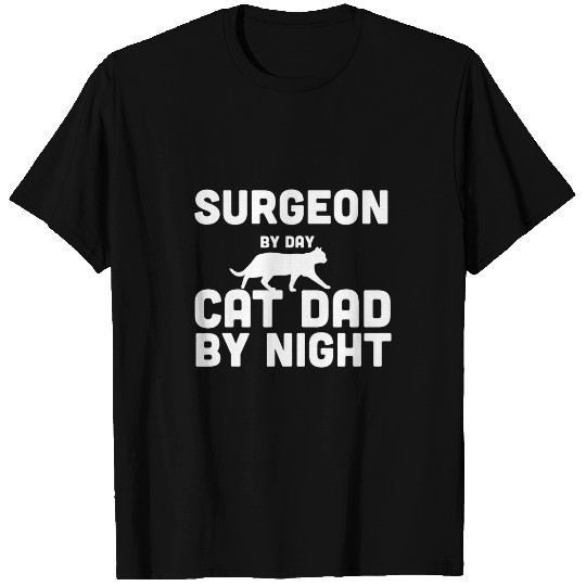Surgeon By Day Cat Dad By Night T-Shirts