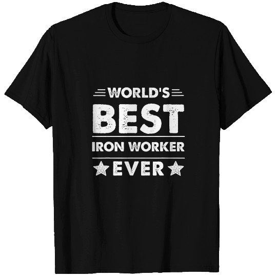 Worlds bests Iron Worker Ever T-Shirts