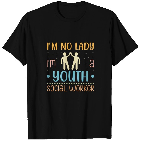Im No Lady Im A Youth Social Worker T-Shirts