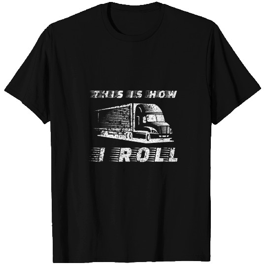 Trucker This Is How I Roll Truck Driver Construction Gift T-Shirts