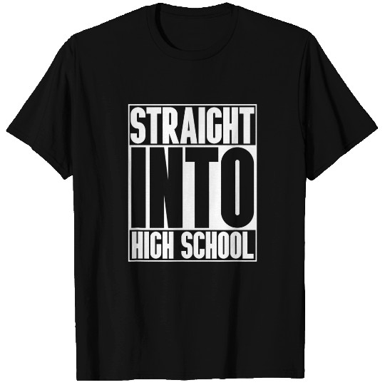 Straight Into High School First Day Of Class Student Teacher T-Shirts