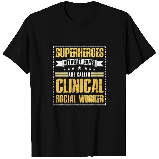 Superheroes Without Capes Are Called Clinical Social Worker T-Shirts