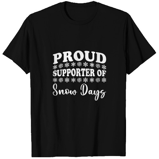 Proud Supporter Of Snow Days Funny Christmas Teacher Life 1 T-Shirts