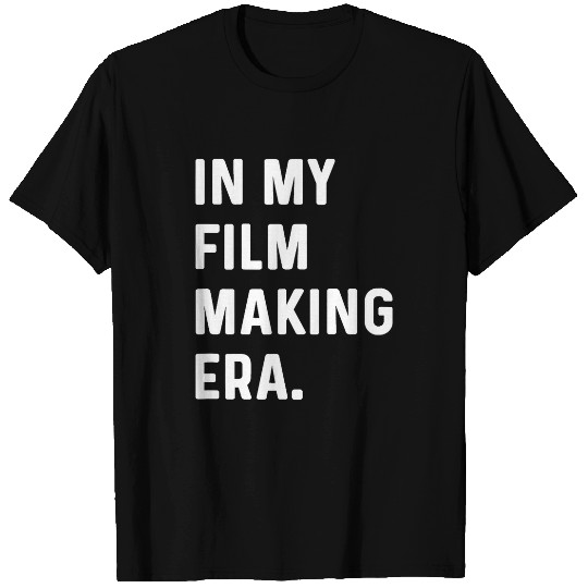 In My Filmmaking Era Filmmaker Film Movie TV Producer T-Shirts