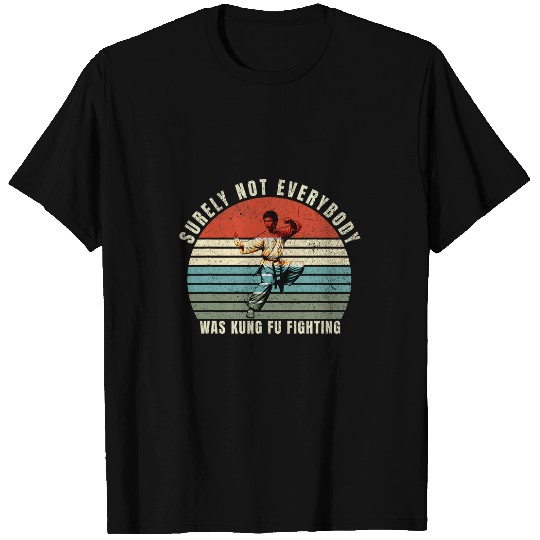 surely not everybody was kung fu fighting sport sarcastic 7 T-Shirts