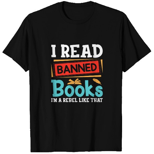 i Read Banned Books Im With The Banned Funny Book Readers T-Shirts