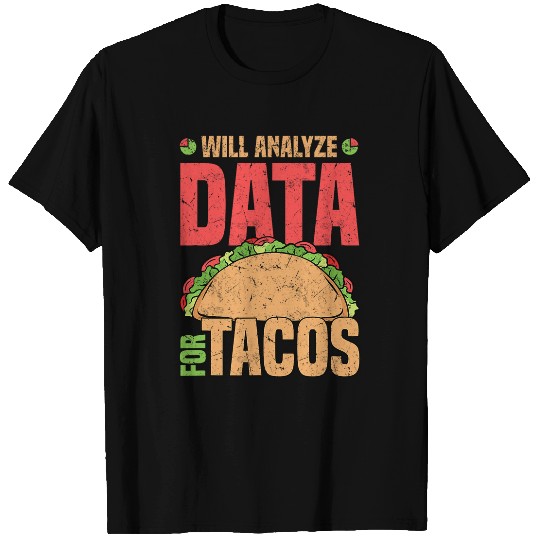Will Analyze Data For Tacos Data Analyst Statistics T-Shirts