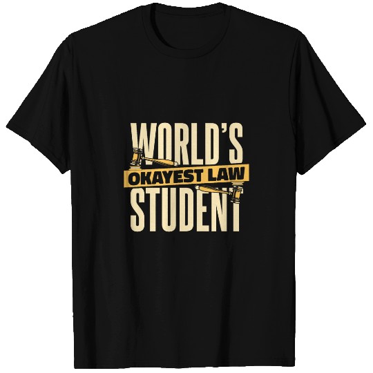 Worlds Okayest Law Student University Students Law Student T-Shirts