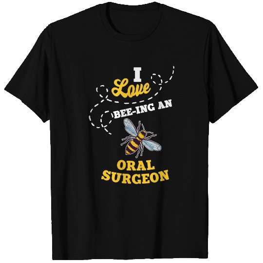 I Love BeeIng An Oral Surgeon Honey Bee Job Profession T-Shirts