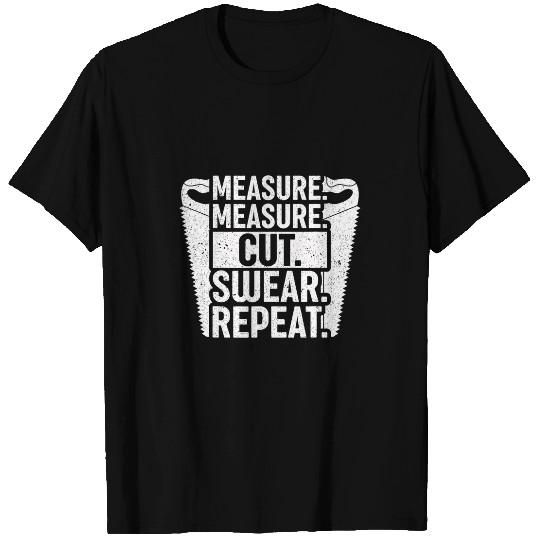 Measure Cut Swear Handyman Father Day Woodworker 1 T-Shirts