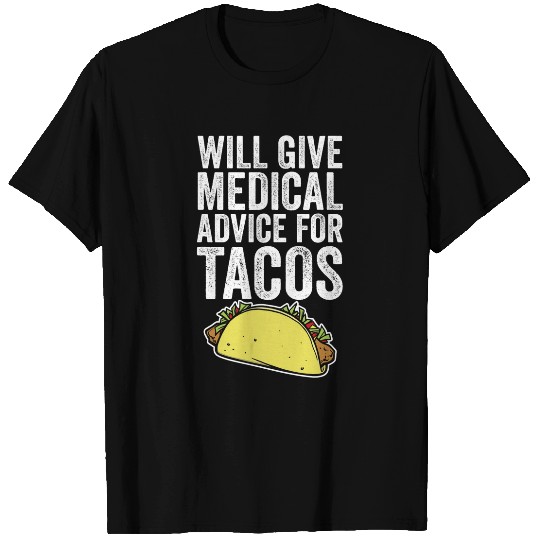 Will Give medicals Advice For Tacos Funny Med Student T-Shirts