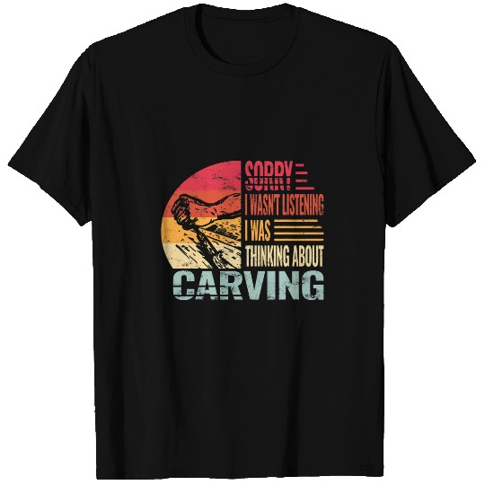 Sorry Carving Woodworker women men retro funny Wood Carving T-Shirts