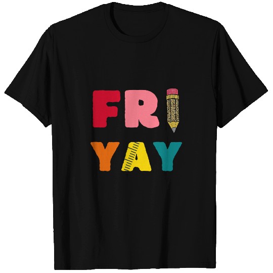 Happy Fri Yay Funny Teacher Life Weekend School Women 5 T-Shirts