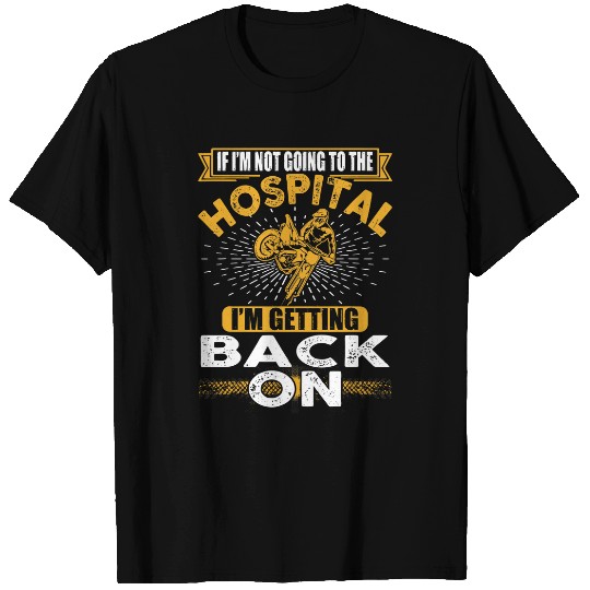 BMX Trick Bike Stunt freesstyle Im Getting Back On Motocross T-Shirts