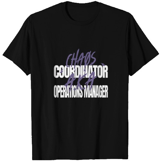 Chaos Coordinator AKA Operations Manager T-Shirts
