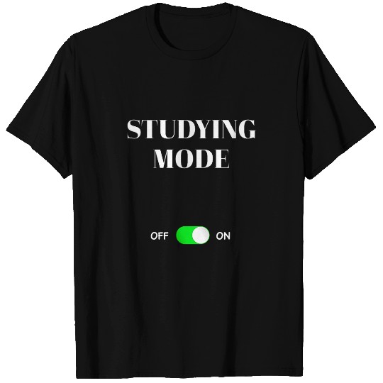 Studying Mode On Funny Gift School College Student T-Shirts