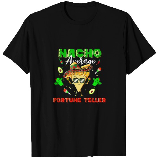 Mexican Nacho Average Fortune Teller T-Shirts