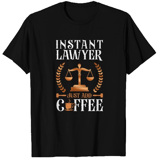 Young Lawyer Attorney Law Coffee Instant Lawyer Just Add T-Shirts