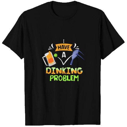 Funny Pickleball I Have A Dinking Problem 2 T-Shirts