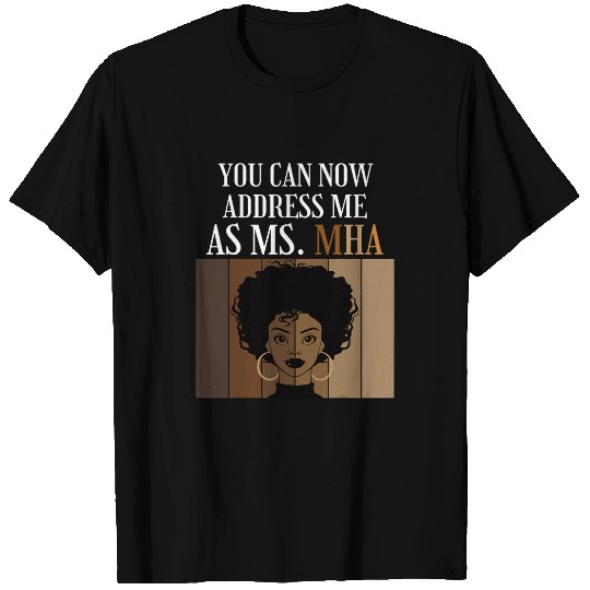 You Can Now Address Me As Ms MHA Student Graduation Afro T-Shirts