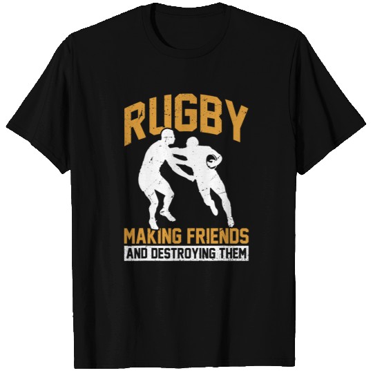 Funny Rugger League Rugby Making Friends And Destroying Them T-Shirts