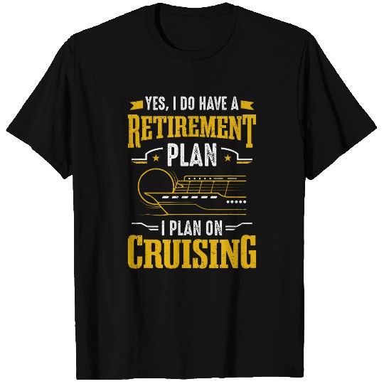 Cruise Ship Tourist Retirement Plan I Plan On Cruising T-Shirts