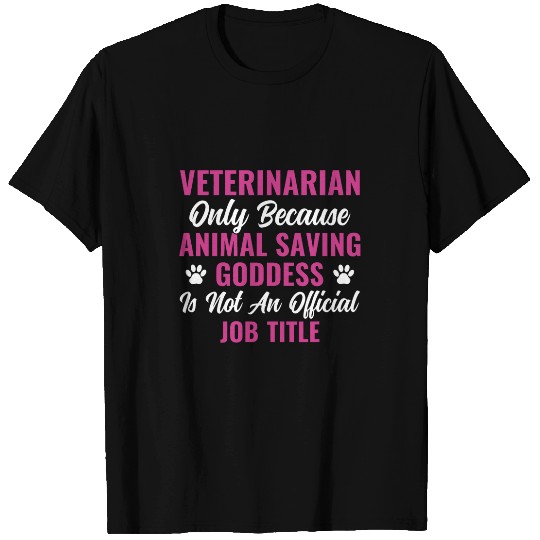 Veterinarian Animal Saving Goddess Women Funny T-Shirts