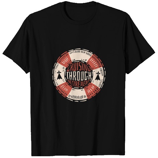 Cruising Through Retirement Boat Trip Funny Cruise 2 T-Shirts
