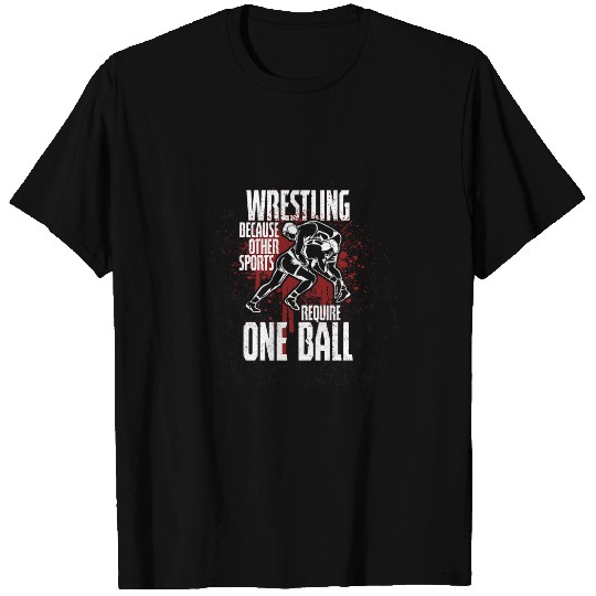 Wrestling Because Other Sports Only Require One Ball 14 T-Shirts