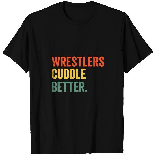 Wrestlers Cuddle Better Wrestling Funny T-Shirts