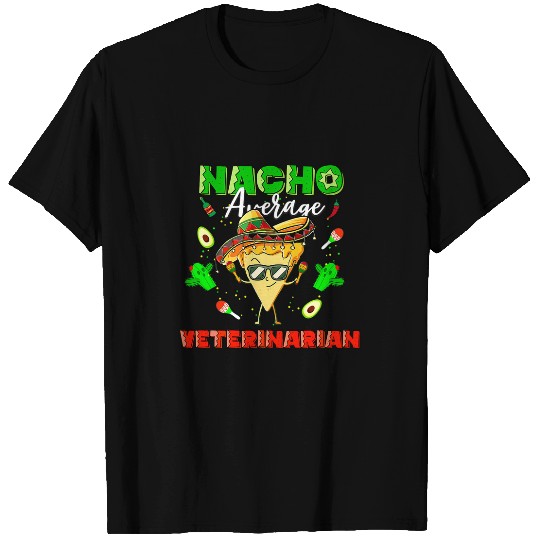 Mexican Nacho Average Veterinarian T-Shirts