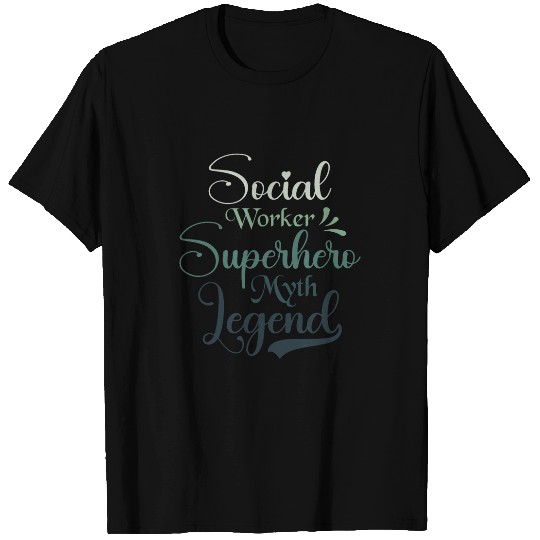 Social Worker Superhero Myth Legend Social Work T-Shirts