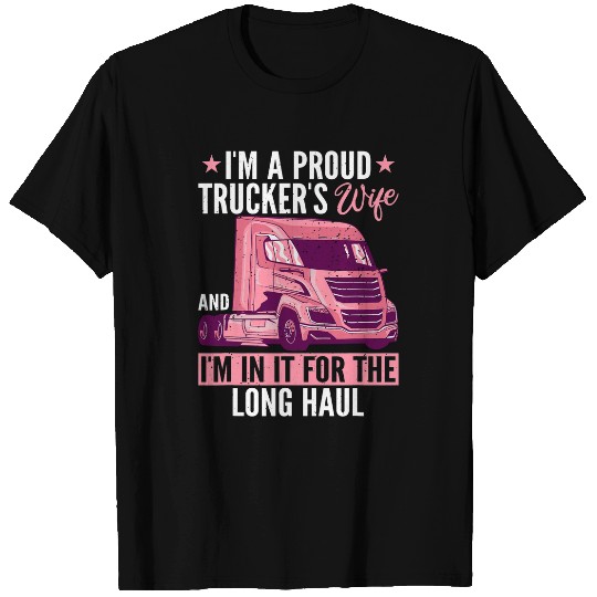 Im a proud Truckers Wife Truck Driver T-Shirts