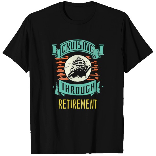Cruising Through Retirement Boat Trip Funny Cruise 3 T-Shirts