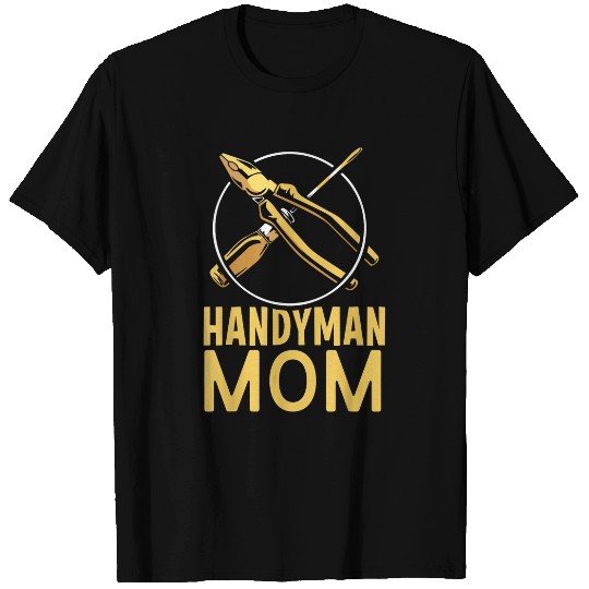 Handyman Mom Worker Tinkerer Diy Hobby Mother Mommy Mama T-Shirts