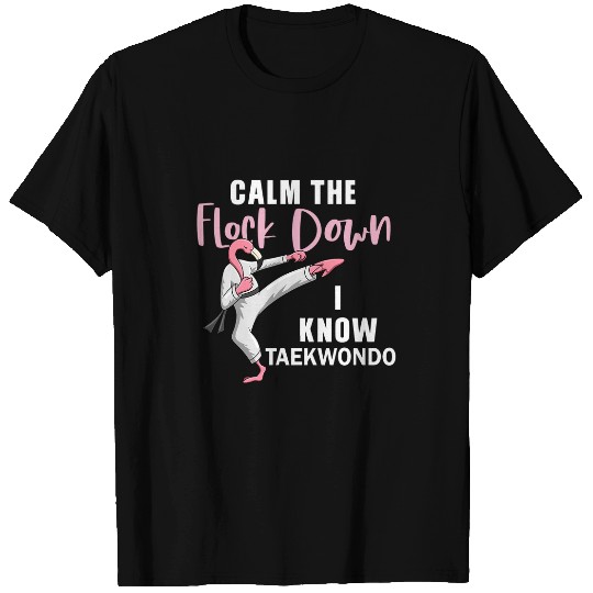 Flamingo Taekwondo Calm The Flock Down T-Shirts