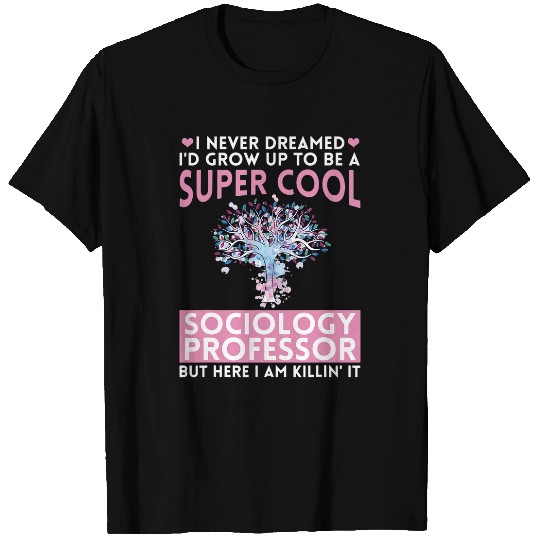 Sociology Professor Major Education Quotes Teacher 2 T-Shirts