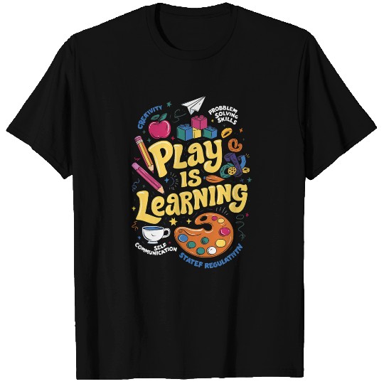 Play is Learning Preschool Teacher School Life Kindergarten T-Shirts