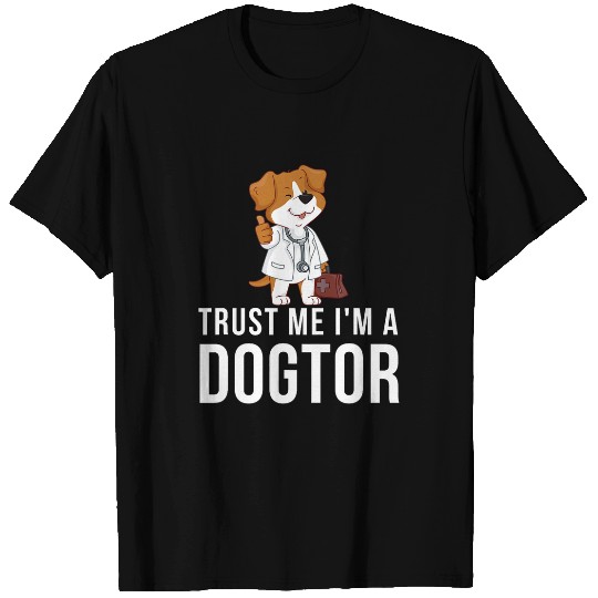 Trust Me Im A Dogtor Funny Dog Doctor Vet Veterinarian T-Shirts