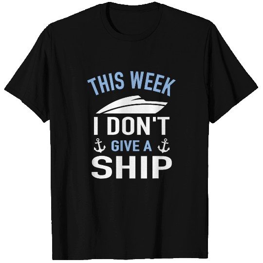 Cruise Yacht Motorboat Captain This Week I Dont Give A Ship T-Shirts