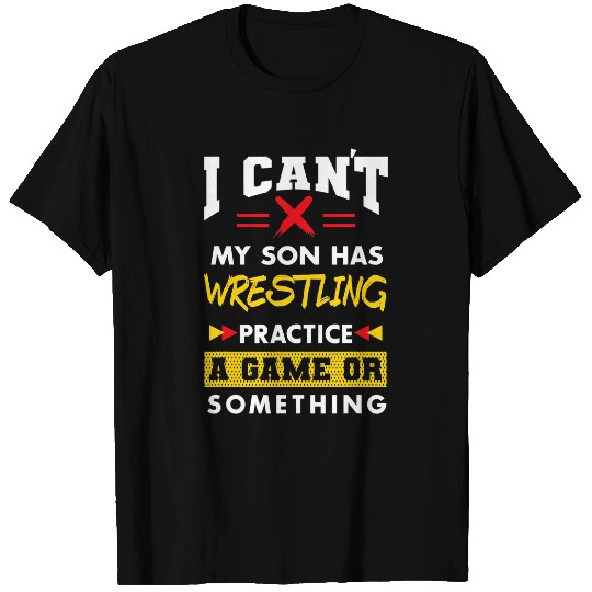 Son Has Wrestling Practice Funny Parents Humor Mom Dad T-Shirts